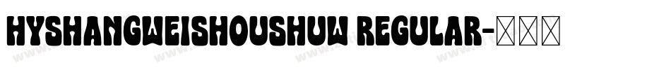 hyshangweishoushuw regular字体转换